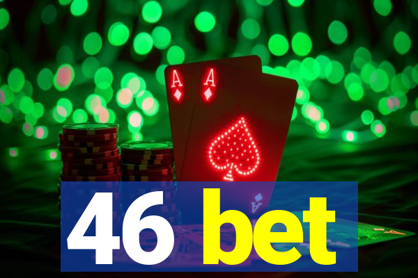 46 bet